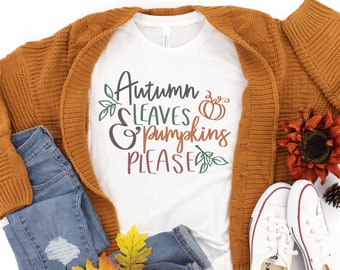 Autumn Leaves and Pumpkins Please Shirt, Fall Pumpkin Shirt, Fall Shirt, Pumpkin Spice Shirt, Fall Season Shirt, Autumn Leaves Shirt
