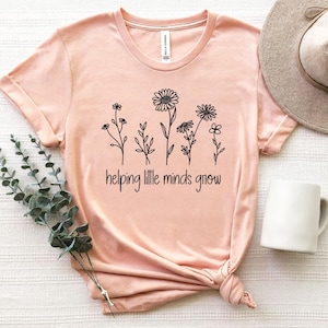 Helping Little Minds Grow Shirt, Wildflowers Shirt, Floral Shirt, Teacher Life Shirt, Teacher Shirt, Librarian Shirt, Cute Teacher Shirt