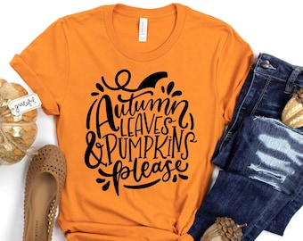 Autumn Leaves Pumpkins Please Shirt, Autumn Shirt, Cute Fall Shirt, Pumpkins Fall Shirt, Autumn Leaves Shirt, Fall Leaves Shirt, Autumn Tee