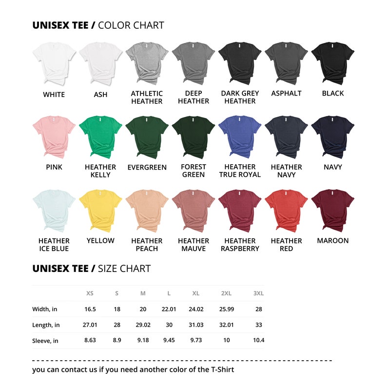 May include: Unisex t-shirt color chart with 18 different colors, including white, ash, athletic heather, deep heather, dark grey heather, asphalt, black, pink, heather kelly, evergreen, forest green, heather true royal, heather navy, navy, heather ice blue, yellow, heather peach, heather mauve, heather raspberry, heather red, and maroon. Unisex t-shirt size chart with measurements in inches for width, length, and sleeve for sizes XS, S, M, L, XL, 2XL, and 3XL.