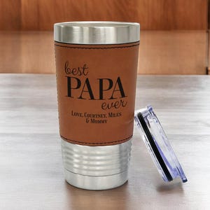 Best Papa Ever Personalized Leatherette Hot or Cold Drink Tumbler, Personalized Gift, Coffee Tumbler Gift DM64