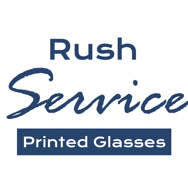 Rush Service - Silk Printed Glasses