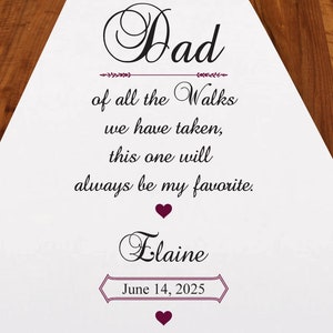 Dad of All The Walks We Have Taken This One Will Always Be My Favorite Personalized Aisle Runner   DM213-A | Wedding Ceremony Aisle Runner