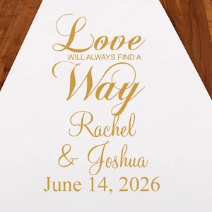 Love Will Always Find A Way Personalized Aisle Runner | DM1-21 | Wedding Ceremony Aisle Runner