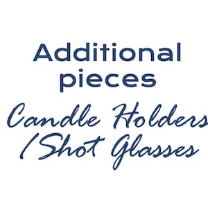May include: Additional pieces text in navy blue with the words "Candle Holders / Shot Glasses" written in cursive navy blue.
