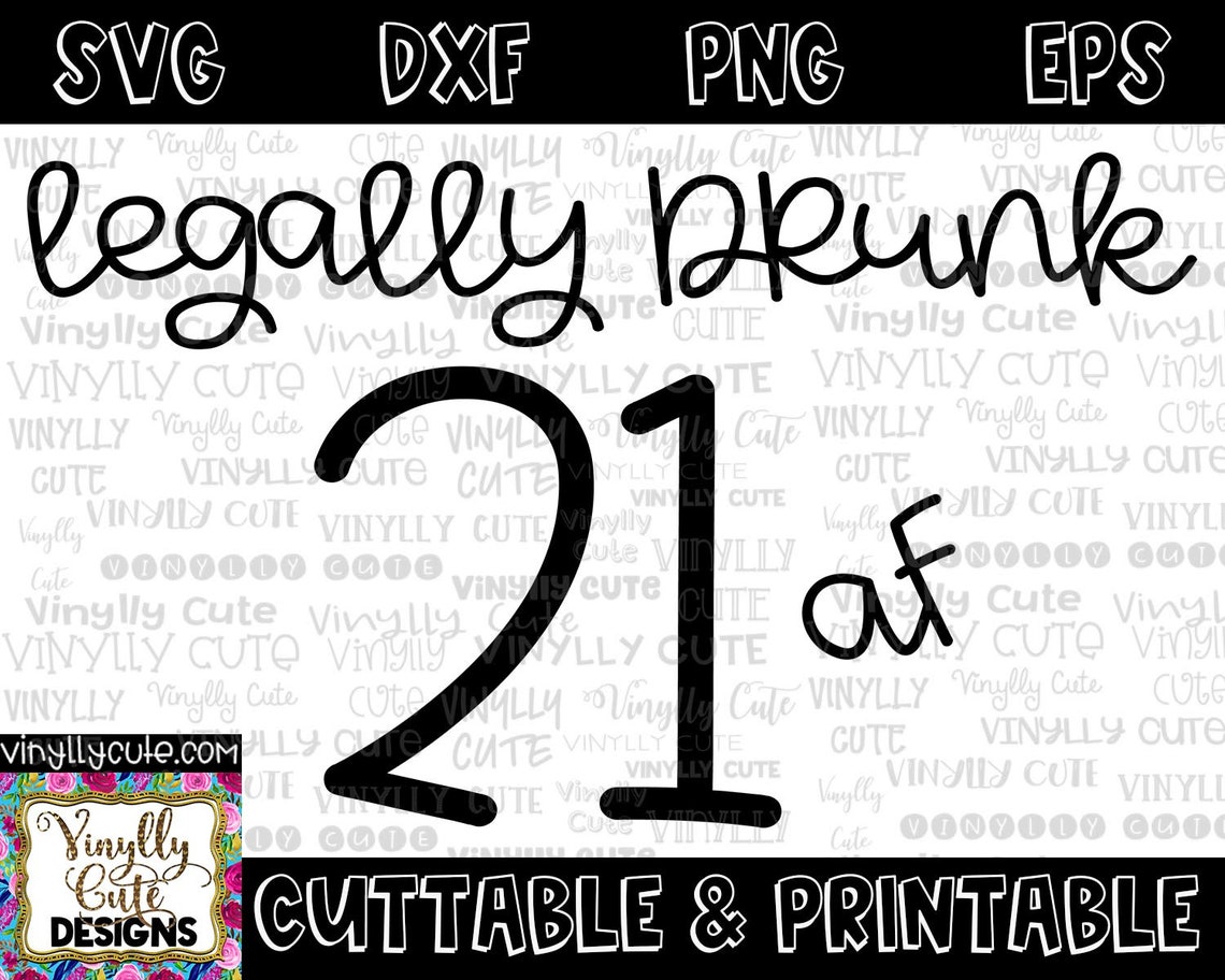 Legally Drunk 21 AF 21st Birthday SVG Cuttable Digital Etsy