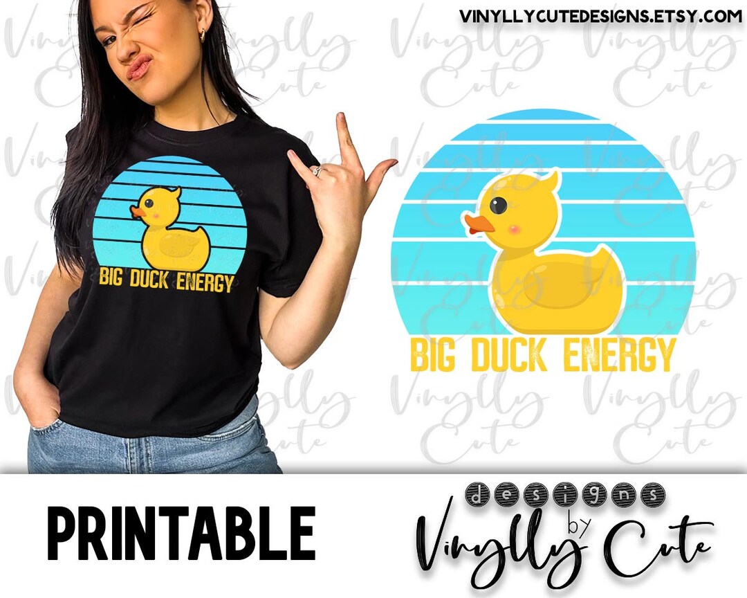 Big Duck Energy PNG Printable Digital File Ready to Print Etsy