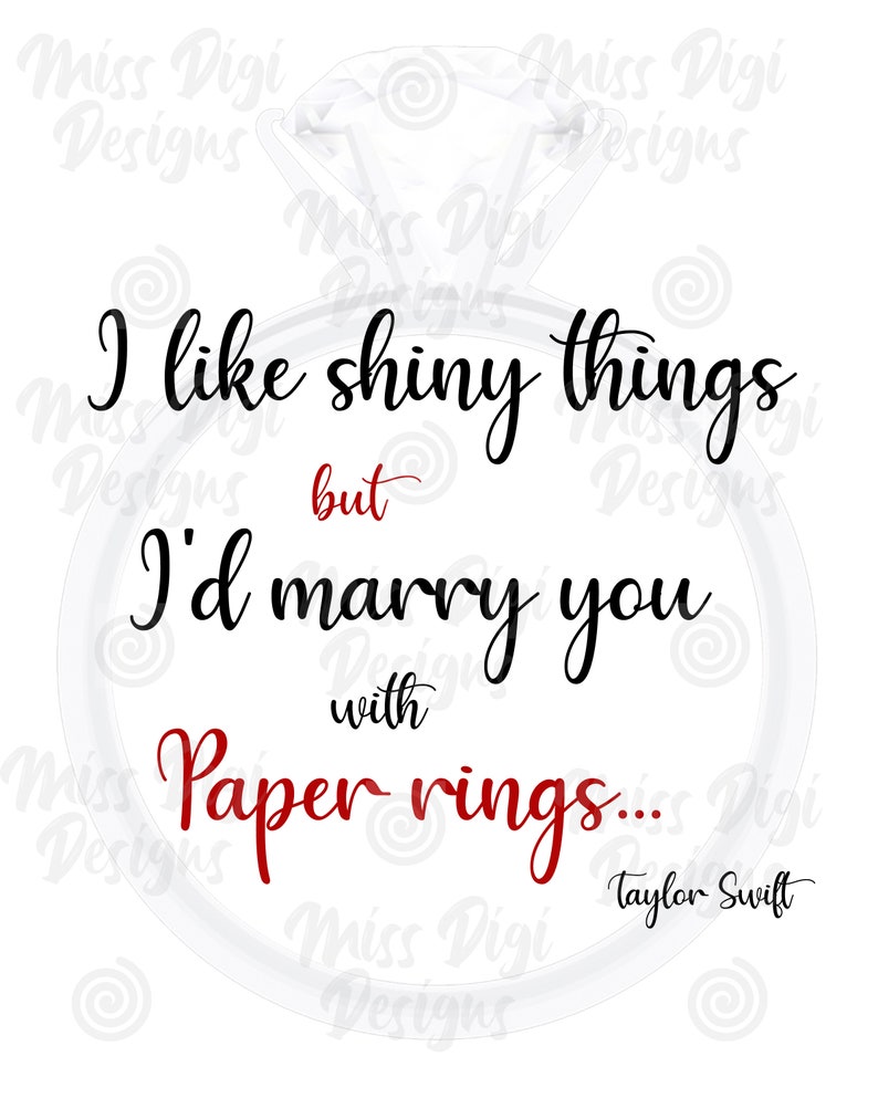 I Like Shiny Things but I'd Marry You With Paper Rings Taylor Swift