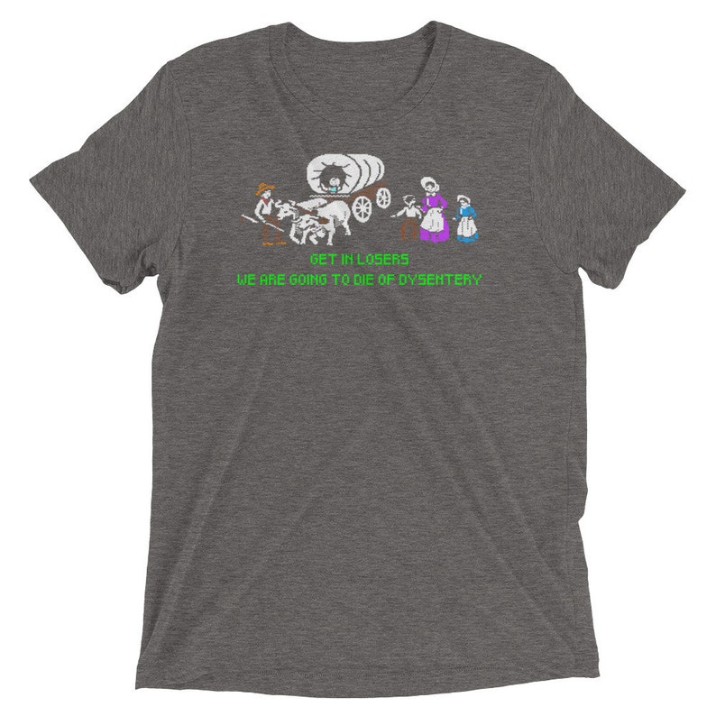 Tri-blend The Oregon trail shirt, Oregon trail shirt, dysentery shirt, funny gaming shirt, Funny video game shirt, oregon trail image 3