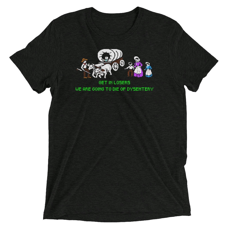 Tri-blend The Oregon trail shirt, Oregon trail shirt, dysentery shirt, funny gaming shirt, Funny video game shirt, oregon trail image 1