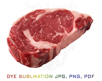 Ribeye Steak Dye Sublimation Print, Steak jpg, Carnivore, Carnivore Diet, Steak Tshirt, Steak Prink, Meat, Bbq, Beef, Cow, Ketogenic, Food