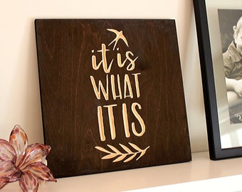 It Is What It Is Wood Sign | It Is What It Is Home Decor | Handmade Wall Art | It Is What It Is Sign | It Is What It Is Wall Hanging
