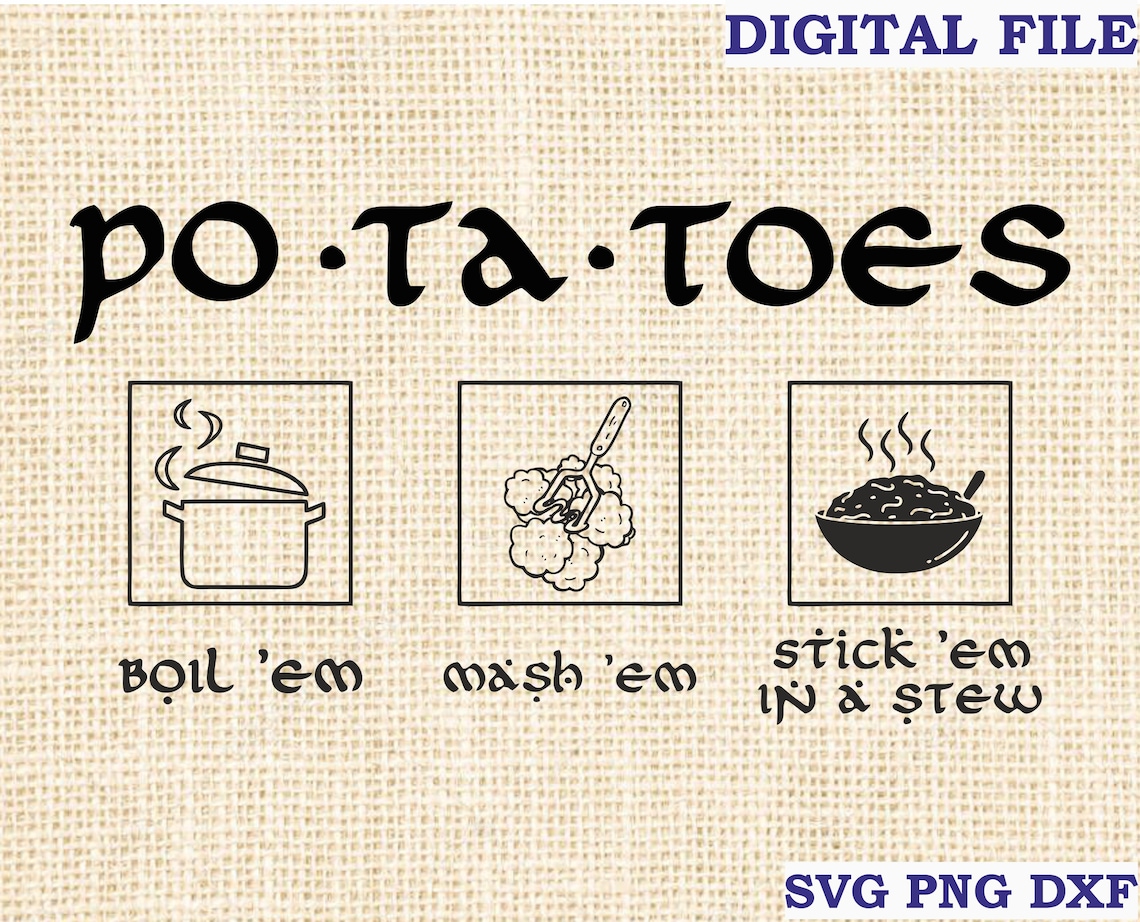Potatoes Boil Em Mash Em Stick Em in a Stew LOTR Svg Taters Etsy