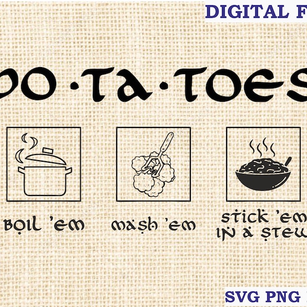 Potatoes Boil Em Mash Em Stick Em in a Stew LOTR svg, Taters svg, Hobbit png, Po Ta Toes svg  SVG cricut file for cricut, Png, Dxf