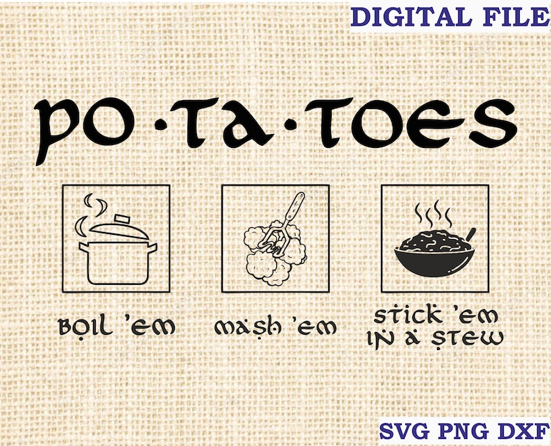 Potatoes Boil Em Mash Em Stick Em in a Stew LOTR Svg Taters Etsy