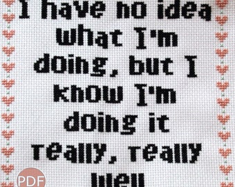 I Don't Know What I'm Doing Cross Stitch Pattern