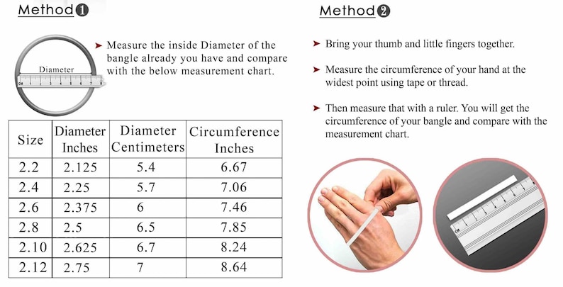 Peut inclure: Un guide pour mesurer les tailles de bracelets, avec deux m&eacute;thodes. La m&eacute;thode 1 utilise le diam&egrave;tre du bracelet en pouces et en centim&egrave;tres, tandis que la m&eacute;thode 2 utilise la circonf&eacute;rence de la main. Comprend un tableau de tailles de 5,4 cm &agrave; 7 cm.