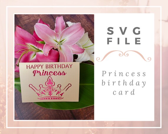 Download Princess Birthday Card Svg Cut File For Cricut Birthday Svg Etsy