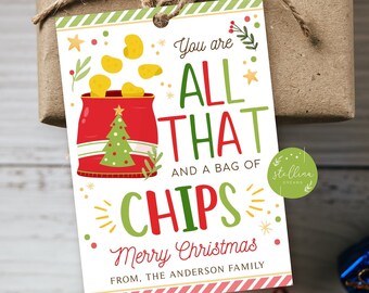 May include: A white Christmas gift tag with a red and green illustration of a bag of chips. The text on the tag reads "You are all that and a bag of chips. Merry Christmas from the Anderson family."
