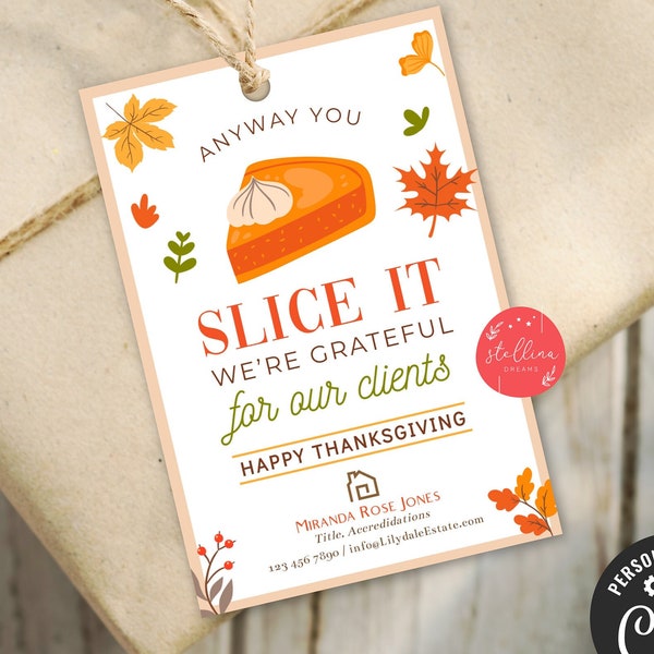 Editable Thanksgiving Pie Pop by Tags Fall Real Estate Referral Printable Tag Realtor Marketing Referral, Anyway you slice it we're grateful