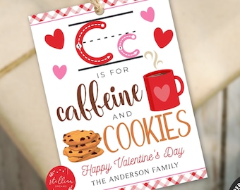 Editable Valentine Coffee Gift Tags, C is for Caffeine and Cookies, Teacher Staff Appreciation Cookie Thank You Label, School Pto Pta, DIY