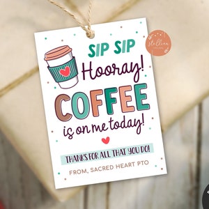 BEWERKBARE Koffie Gift Tag, Sip Sip Hoera Koffie is op mij! Docent Personeel Medewerker School Waardering Week, Dank U Afdrukbare, DIY Template