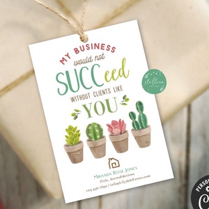 Succulent Gift Tag, Editable Realtor Pop By Tags, Business would not Succ-eed without you, My Business Would Succ, Succulent Pop By