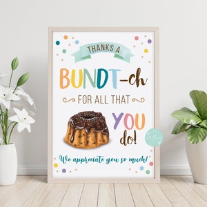 Bundt Cake Appreciation Sign, Staff Employee Nurse Teacher Volunteer Appreciation Week Decor, Printable Thanks a Bundt-ch! INSTANT DOWNLOAD