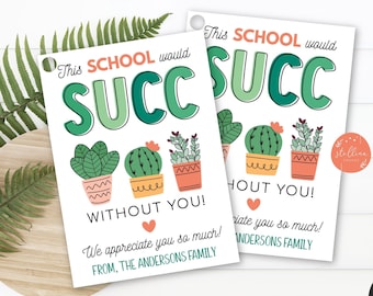 EDITABLE Succulent Gift Tag, School Would SUCC Without You Succulent Gift Tag, Staff Teacher Appreciation Week, School pta pta, Printable