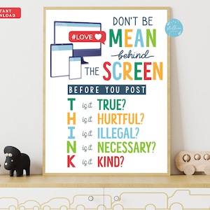 May include: A colourful printable poster with the text "Don't be mean behind the screen. Before you post, THINK. Is it true? Is it hurtful? Is it illegal? Is it necessary? Is it kind?" The poster features a computer screen with a heart and the hashtag "#LOVE".