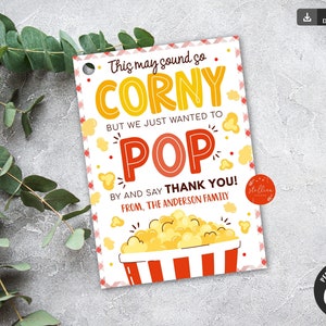 May include: A printable thank you card with a popcorn theme. The card says "This may sound so corny but we just wanted to pop by and say thank you! From, The Anderson Family".