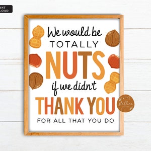 Nuts Appreciation Sign, Printable Be Nuts if We Didnt&#39; Thank You! Staff Employee Nurse Teacher Volunteer Appreciation Week, INSTANT DOWNLOAD