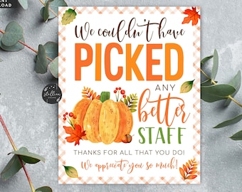May include: A printable sign with a fall theme featuring pumpkins and leaves. The sign says "We couldn't have picked any better staff. Thanks for all that you do! We appreciate you so much!"