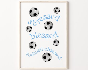 Stressed Blessed Football Obsessed Printable Soccer Fan Wall Art Funny Sports Quote Poster Teenage Room Decor Football Game Enthusiast Art