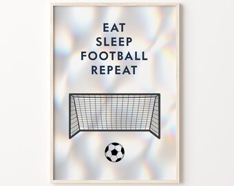 Eat Sleep Football Repeat PRINTABLE Soccer Gate Rainbow Holographic Wall Art Funny Soccer Fan Enthusiast Poster Teenager Room Sports Prints