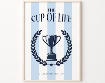 The Cup Of Life Printable Wall Art Football Soccer Sport Art Print Champions Cup Poster Winners Poster Sports Print Team Fan Supporter Decor