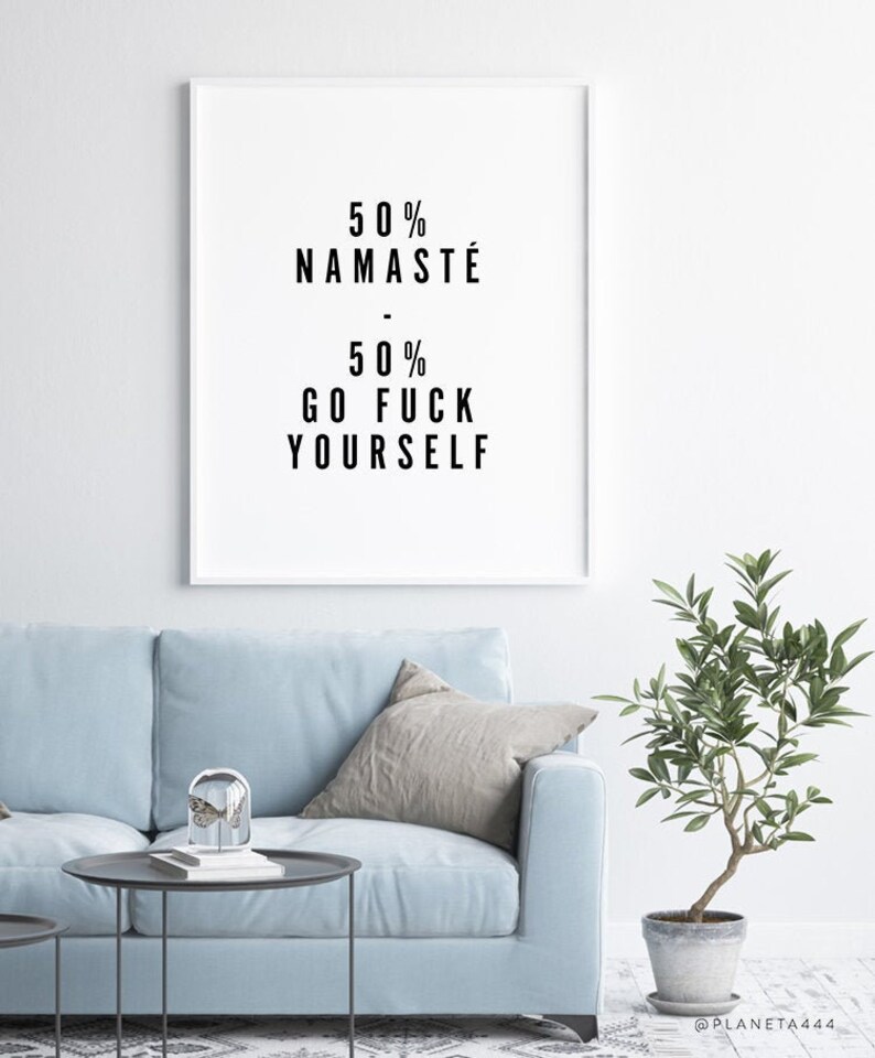 50 Namasté 50 Go F*ck Yourself, Funny Quote Printable Art, Explicit Art Print, Minimalist Wall Art, Funny Typographic Poster, Yoga Wall Art image 1