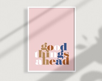 Good Things Ahead Quote Digital Art Print Pink Blue White Rust Wall Decor Positivity Typographic Art Colorful Wall Art Good Vibes Modern Art