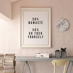 50 Namasté 50 Go F*ck Yourself, Funny Quote Printable Art, Explicit Art Print, Minimalist Wall Art, Funny Typographic Poster, Yoga Wall Art image 2