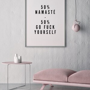50 Namasté 50 Go F*ck Yourself, Funny Quote Printable Art, Explicit Art Print, Minimalist Wall Art, Funny Typographic Poster, Yoga Wall Art image 4