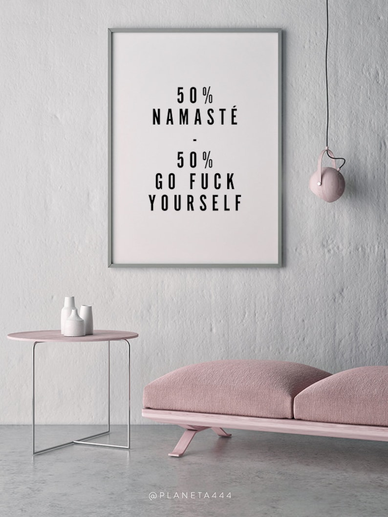 50 Namasté 50 Go F*ck Yourself, Funny Quote Printable Art, Explicit Art Print, Minimalist Wall Art, Funny Typographic Poster, Yoga Wall Art image 4