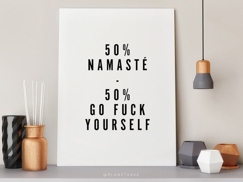 50 Namasté 50 Go F*ck Yourself, Funny Quote Printable Art, Explicit Art Print, Minimalist Wall Art, Funny Typographic Poster, Yoga Wall Art image 7