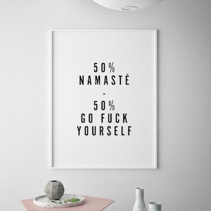 50 Namasté 50 Go F*ck Yourself, Funny Quote Printable Art, Explicit Art Print, Minimalist Wall Art, Funny Typographic Poster, Yoga Wall Art image 5