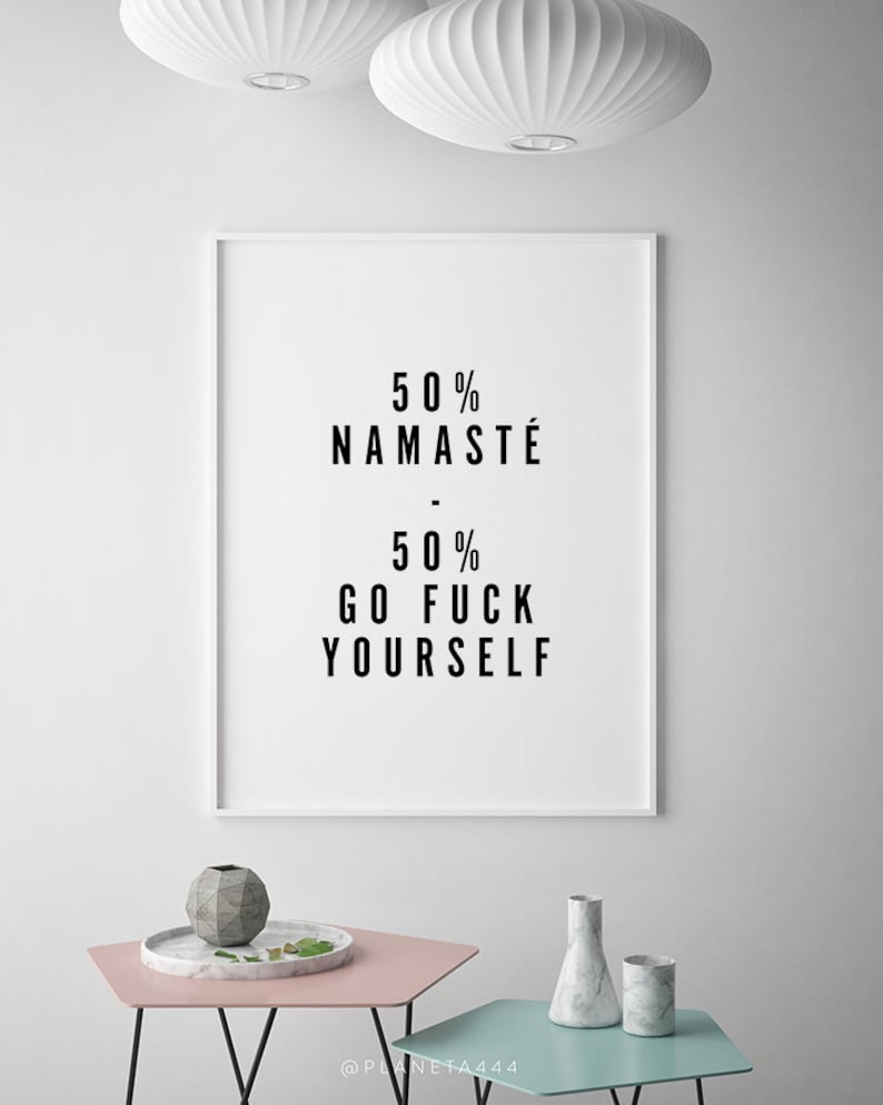 50 Namasté 50 Go F*ck Yourself, Funny Quote Printable Art, Explicit Art Print, Minimalist Wall Art, Funny Typographic Poster, Yoga Wall Art image 5