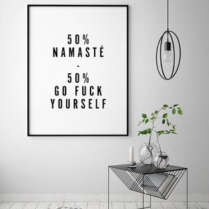 50 Namasté 50 Go F*ck Yourself, Funny Quote Printable Art, Explicit Art Print, Minimalist Wall Art, Funny Typographic Poster, Yoga Wall Art image 6