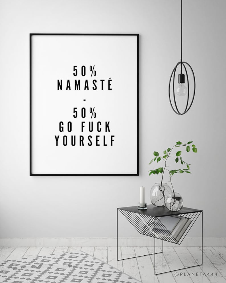 50 Namasté 50 Go F*ck Yourself, Funny Quote Printable Art, Explicit Art Print, Minimalist Wall Art, Funny Typographic Poster, Yoga Wall Art image 6