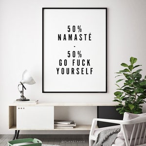 50 Namasté 50 Go F*ck Yourself, Funny Quote Printable Art, Explicit Art Print, Minimalist Wall Art, Funny Typographic Poster, Yoga Wall Art image 3