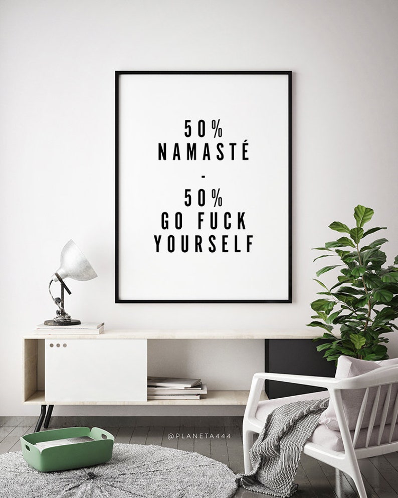 50 Namasté 50 Go F*ck Yourself, Funny Quote Printable Art, Explicit Art Print, Minimalist Wall Art, Funny Typographic Poster, Yoga Wall Art image 3