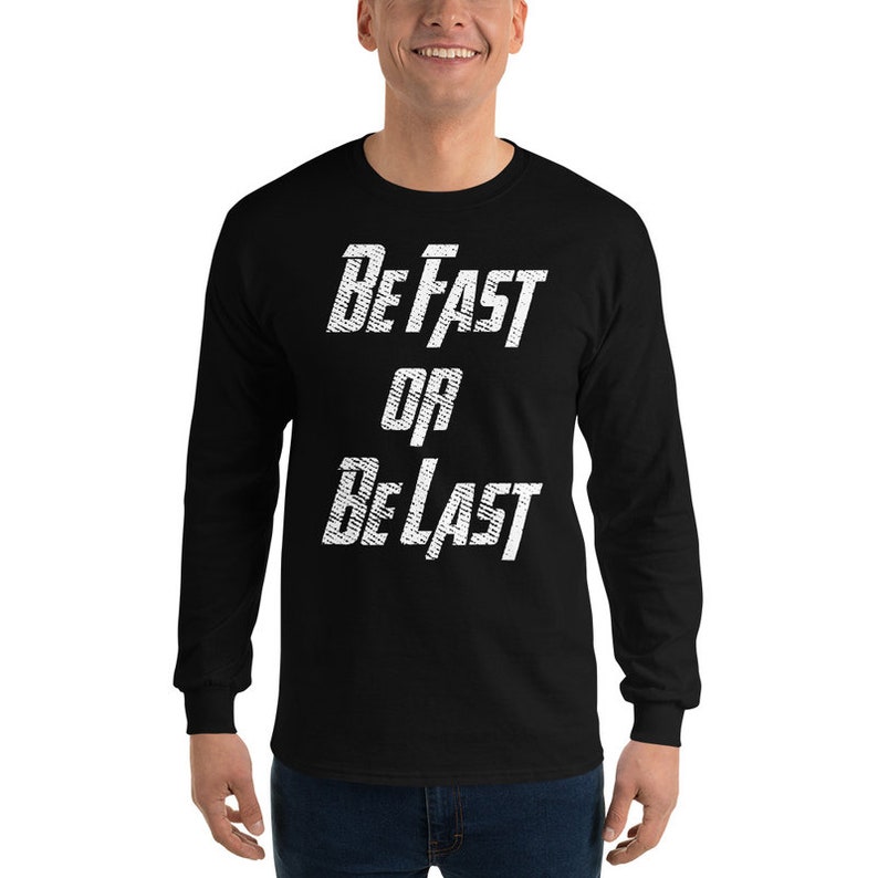Be Fast or Be Last Tshirt Drag Racing Car Lover T Shirt Etsy