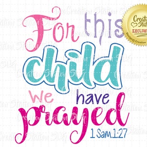 May include: A colorful graphic design with the text "For this child we have prayed" and the scripture reference "1 Sam. 1:27".